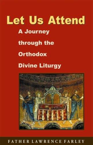 Cover of Let Us Attend, A Journey Through the Orthodox Divine Liturgy